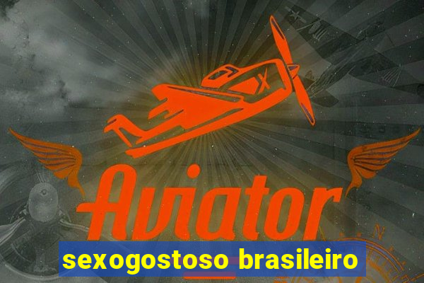 sexogostoso brasileiro